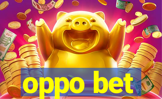 oppo bet
